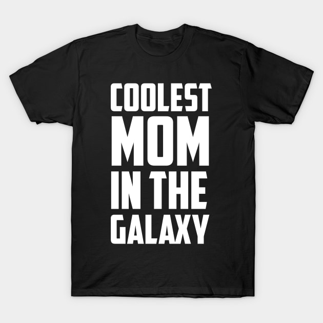 Coolest Mom In the Galaxy White Bold T-Shirt by sezinun